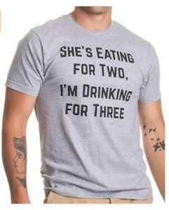 Drinking for Three | Funny New Dad Father Pregnancy Announcement Joke T-Shirt